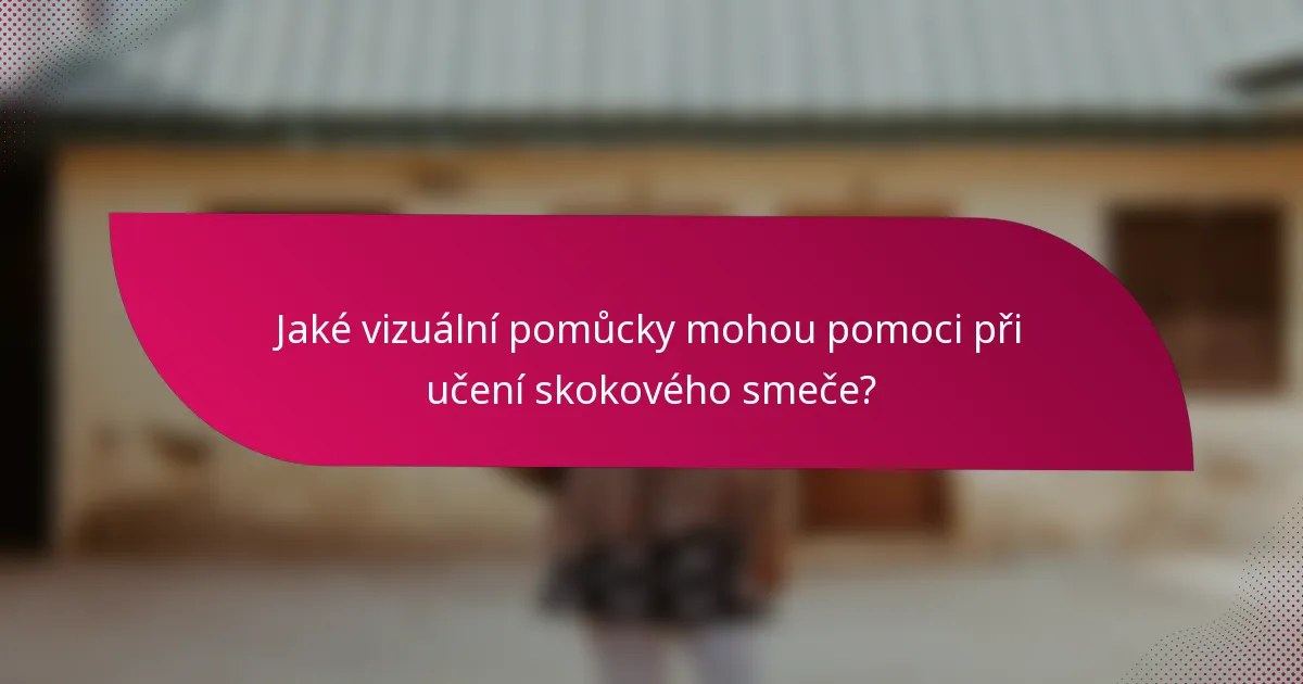 Jaké vizuální pomůcky mohou pomoci při učení skokového smeče?