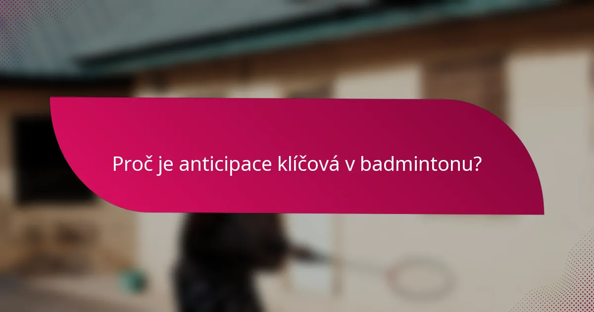 Proč je anticipace klíčová v badmintonu?